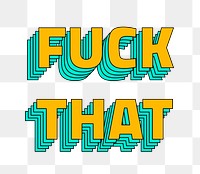 Fuck that png layered typography retro style