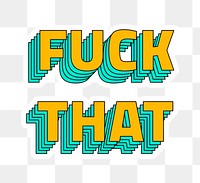 Multilayered retro fuck that png sticker 