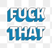 Fuck that png sticker layered typography retro style