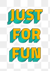 Just for fun png sticker typography retro layered style