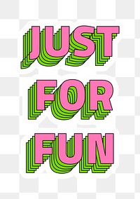 Just for fun png sticker typography retro layered style