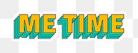 Me time png sticker layered typography retro style