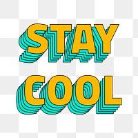 Multilayered retro stay cool png typography