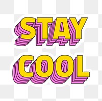 Multilayered stay cool png sticker