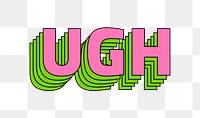 Retro multilayered ugh png word art