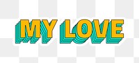 My love png sticker typography retro layered style
