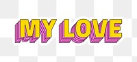 My love png sticker typography retro layered style