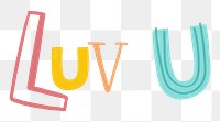 Luv u text png doodle font colorful handwritten