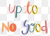Up to no good png doodle lettering typography