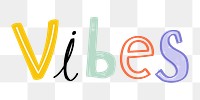 Vibes word doodle png hand-lettering typography