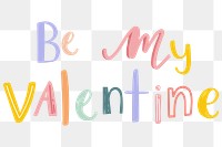 Be my valentine text png doodle font