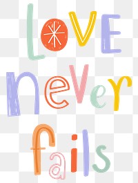 Hand drawn doodle love never fails png typography