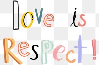 Love is respect typography png doodle text