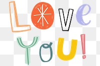 Love you!  word png doodle font colorful hand drawn