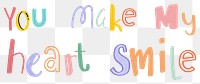 Doodle lettering You make my heart smile png cute typography