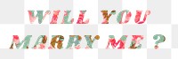 Will you marry me? png retro floral pattern typography