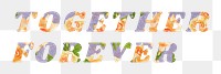 Together forever png retro floral pattern typography