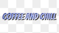 Coffee and chill png lettering retro style