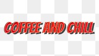 Coffee and chill message png retro style typography