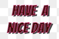 Have a nice day png comic retro lettering