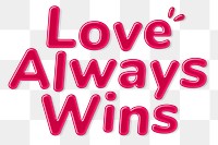 Bold jelly candy lettering love always wins png word