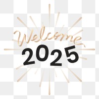 Welcome 2025 png happy new year gold text