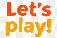 Let&#39;s play! png word sticker in clay-like text style