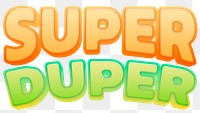 Super Duper PNG sticker, in colorful 3d comic font