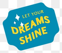 Let your dreams shine png text label colorful retro sticker