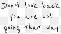 Png layer quote don&#39;t look back, you are not going that way motivational message