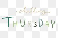 Chilling Thursday weekday typography design element 