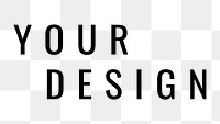 Black your design png transparent