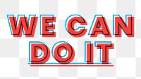 We can do it png multiply font  typography
