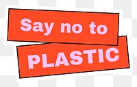 Png sticker eco friendly illustration, say no to plastic text, zero waste