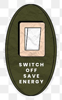 Png save energy sticker illustration, light switch illustration in crumpled paper texture, switch off save energy text