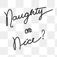 Png minimal quote sticker, naughty or nice typography, hand drawn ink lettering
