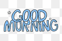 Aesthetic word sticker png, Good morning cute design, transparent background