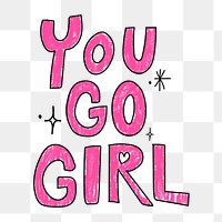 Aesthetic word sticker png, You go girl cute design, transparent background