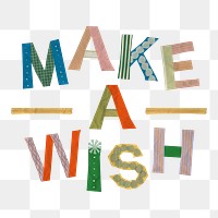 Png make a wish typography collage element, patterned sticker on transparent background