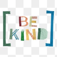 Png be kind typography clipart, cute patterned quote, transparent background