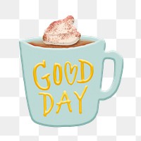 Png good day text mug sticker, cute emoji collage element, transparent background