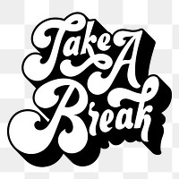 Black and white take a break funky bold stylized font design element