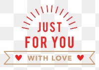 Just for you png Valentine&rsquo;s day greeting sticker