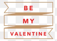 Be My Valentine png Valentine’s day greeting sticker