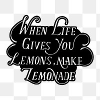 Png when life gives you lemon make lemonade typography sticker