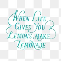 When life gives you lemon make lemonade png calligraphy sticker