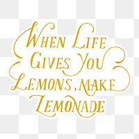 Png when life gives you lemon make lemonade calligraphy sticker