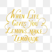 When life gives you lemon make lemonade png calligraphy sticker