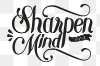 Calligraphy sticker png sharpen your mind