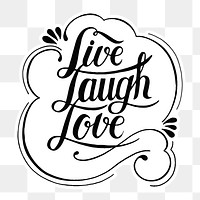 Calligraphy sticker png live love laugh
